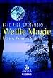 Wei�e Magie. Rituale, Rezepte, Spr�che.