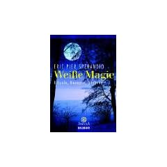 Wei�e Magie. Rituale, Rezepte, Spr�che.