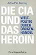 Die CIA und das Heroin: Weltpolitik durch Drogenhandel