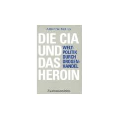 Die CIA und das Heroin: Weltpolitik durch Drogenhandel
