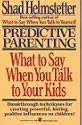 Predictive Parenting: What to Say When You Talk to Your Kids