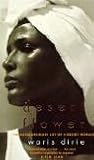Desert Flower: The Extraordinary Journey Of A Desert Nomad