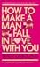 How to Make a Man Fall in Love With You