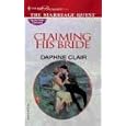Claiming His Bride (The Marriage Quest) by Daphne Clair