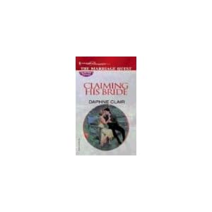 Claiming His Bride (The Marriage Quest) by Daphne Clair