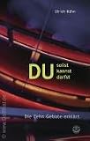 Du sollst, du kannst, du darfst...,: Die Zehn Gebote erkl&auml;rt