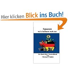 Sparen wo's keinem weh tut: Ein Buch über Deutschland Sparen wo's keinem weh tut: Ein Buch über Deutschland