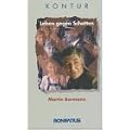 Leben gegen Schatten: Gelebte Zeit - geschenkte Zeit. Begegnungen - Erfahrungen - Folgerungen
