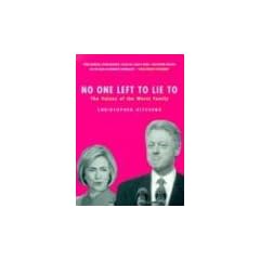 No One Left to Lie to: The Values of the Worst Family: The Triangulations of William Jefferson Clinton