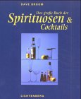 Das gro&szlig;e Buch der Spirituosen und Cocktails - Dave Broom
