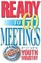 Ready-To-Go Meetings for Youth Ministry