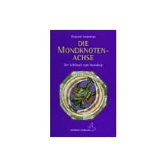 Die Mondknotenachse: Der Schl�ssel zum Horoskop