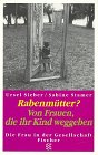 Rabenm&uuml;tter? Von Frauen, die ihr Kind weggeben. - Ursel Sieber, Sabine Stamer