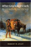 After Lewis and Clark: Mountain Men and the Paths to the Pacific
