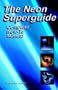 The Neon Superguide Complete How-To Manual