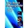 The Neon Superguide Complete How-To Manual