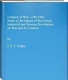 The conduct of war, 1789-1961 : a study of the impact of the French, Industrial and Russian Revolutions on war and its conduct