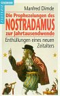 Die Prophezeiungen des Nostradamus zur Jahrtausendwende - Enth&uuml;llungen eines neuen Zeitalters - ( Esoterik). - Manfred Dimde