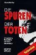 Die Spuren der Toten. Ungekl�rte Todesf�lle auf dem Seziertisch