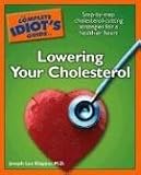 The Complete Idiot's Guide to Lowering your Cholesterol (Complete Idiot's Guide to)