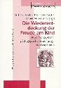 Jahrbuch f&uuml;r Psychoanalytische P&auml;dagogik: Die Wiederentdeckung der Freude am Kind: Psychoanalytisch-p&auml;dagogische Erziehungsberatung heute