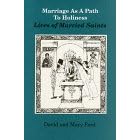Marriage As a Path to Holiness: Lives of Married Saints