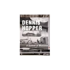 Dennis Hopper, A System of Moments