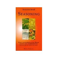 Seasoning: Eine ungew�hnliche Reise durch die Jahreszeiten Impuls f�r ein erf�lltes Leben