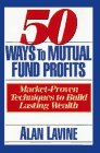 50 Ways to Mutual Fund Profits: Market-Proven Techniques to Build Lasting Wealth