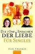 Die f�nf Sprachen der Liebe f�r Singles