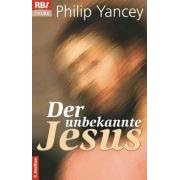 Der unbekannte Jesus. Entdeckungen eines Christen. (Taschenbuch)