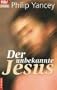 Der unbekannte Jesus: Entdeckungen eines Christen