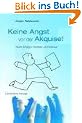 Keine Angst vor der Akquise!: Mehr Erfolg in Vertrieb und Verkauf