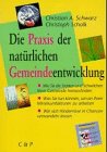 Praxis der nat&uuml;rlichen Gemeindeentwicklung - Christian A. Schwarz, Christoph Schalk