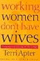 Working Women Don't Have Wives: Professional Success in the 1990s
