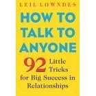 How to Talk to Anyone: 92 Little Tricks for Big Success in Relationships