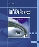 Konstruieren mit UNIGRAPHICS NX2
