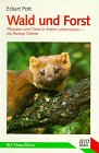 Wald und Forst. Pflanzen und Tiere in ihrem Lebensraum, ein Biotop- F�hrer - Eckart Pott