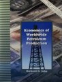 Economics of Worldwide Petroleum Production Revised Edition