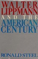 Walter Lippmann and the American Century 1st edition by Steel, Ronald (1980) Hardcover
