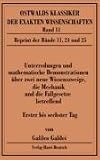 Unterredungen und mathematische Demonstrationen: &Uuml;ber zwei neue Wissenszweige, die Mechanik und die Fallgesetze betreffend - Erster bis sechster Tag 1638 - Galileo Galilei