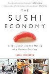 The Sushi Economy: Globalization and the Making of a Modern Delicacy [Paperback]