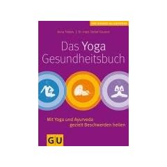Yoga-Gesundheitsbuch. Das: Mit Yoga und Ayurveda gezielt Beschwerden heilen (Die gro�en GU Ratgeber)