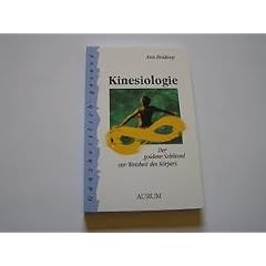 Kinesiologie. Der goldene Schl�ssel zur Weisheit des K�rpers