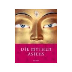 Die Mythen Asiens: Mythen & Kulturen