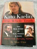 Kato Kaelin the Whole Truth the Real Story of O. J. Nicole and Kato