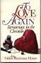 To Love Again: Remarriage for the Christian