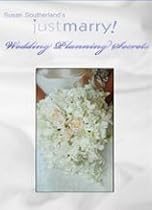 Susan Southerland's Just Marry Wedding Planning Secrets