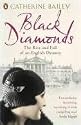 Black Diamonds: The Rise and Fall of a Great English Dynasty