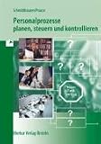 Personalprozesse planen, steuern und kontrollieren - Michael Schmidthausen, Petra Prause